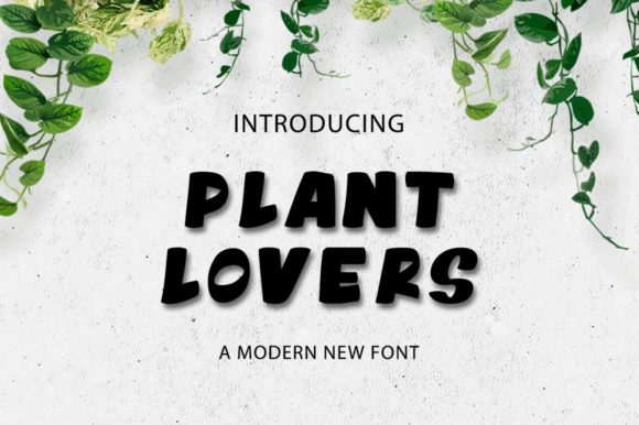 Plant Lovers: A Display Font That Grows Your Brand’s Warmth
